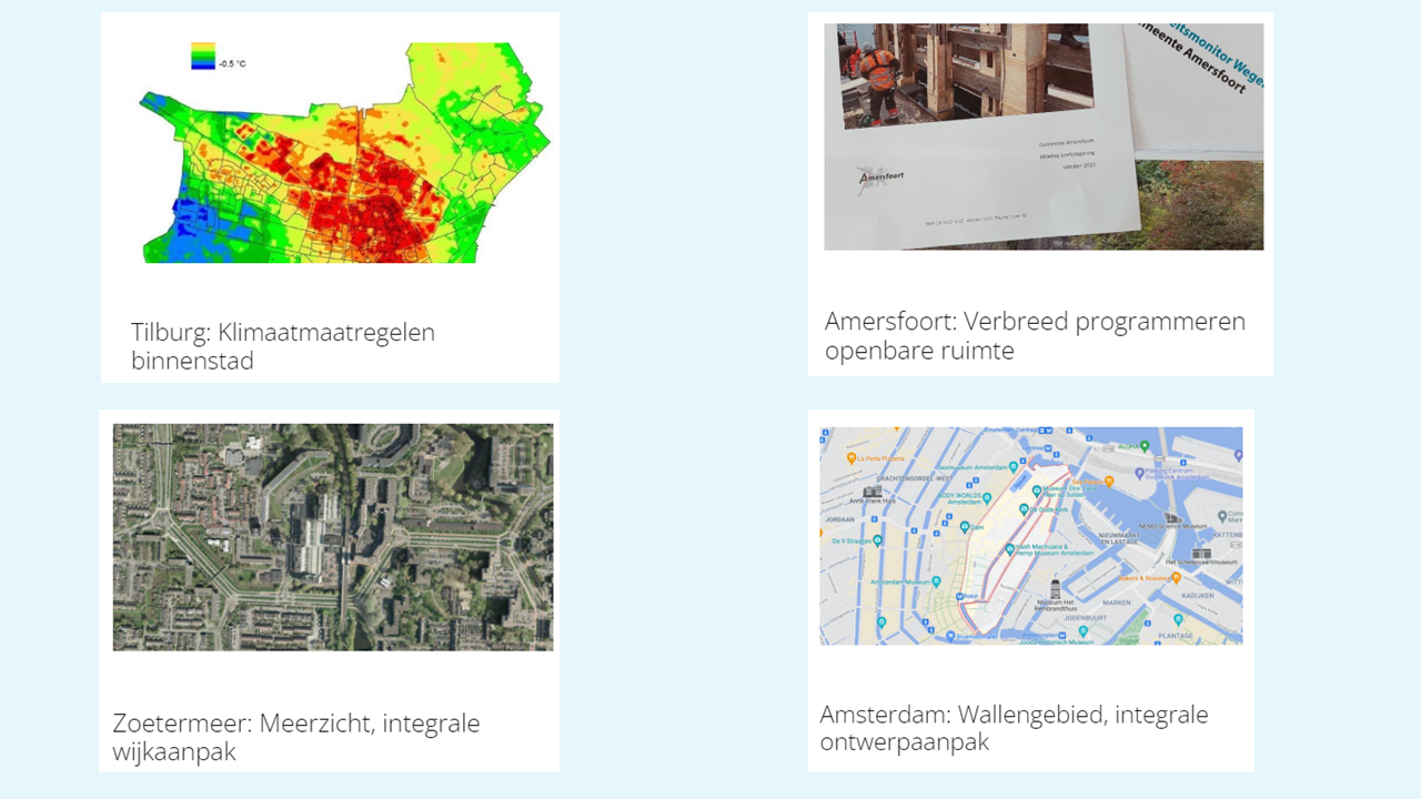 Gebiedscasussen uit de CityDeal: Tilburg: Klimaatmaatregelen binnenstand; Amersfoort: Verbeerd programma openbare ruimte; Zoetermeer: Meerzicht, integrale wijkaanpak; Amstyerdam: Wallengebied, integrale ontwerpaanpak